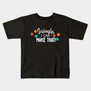 i can make that Kids T-Shirt